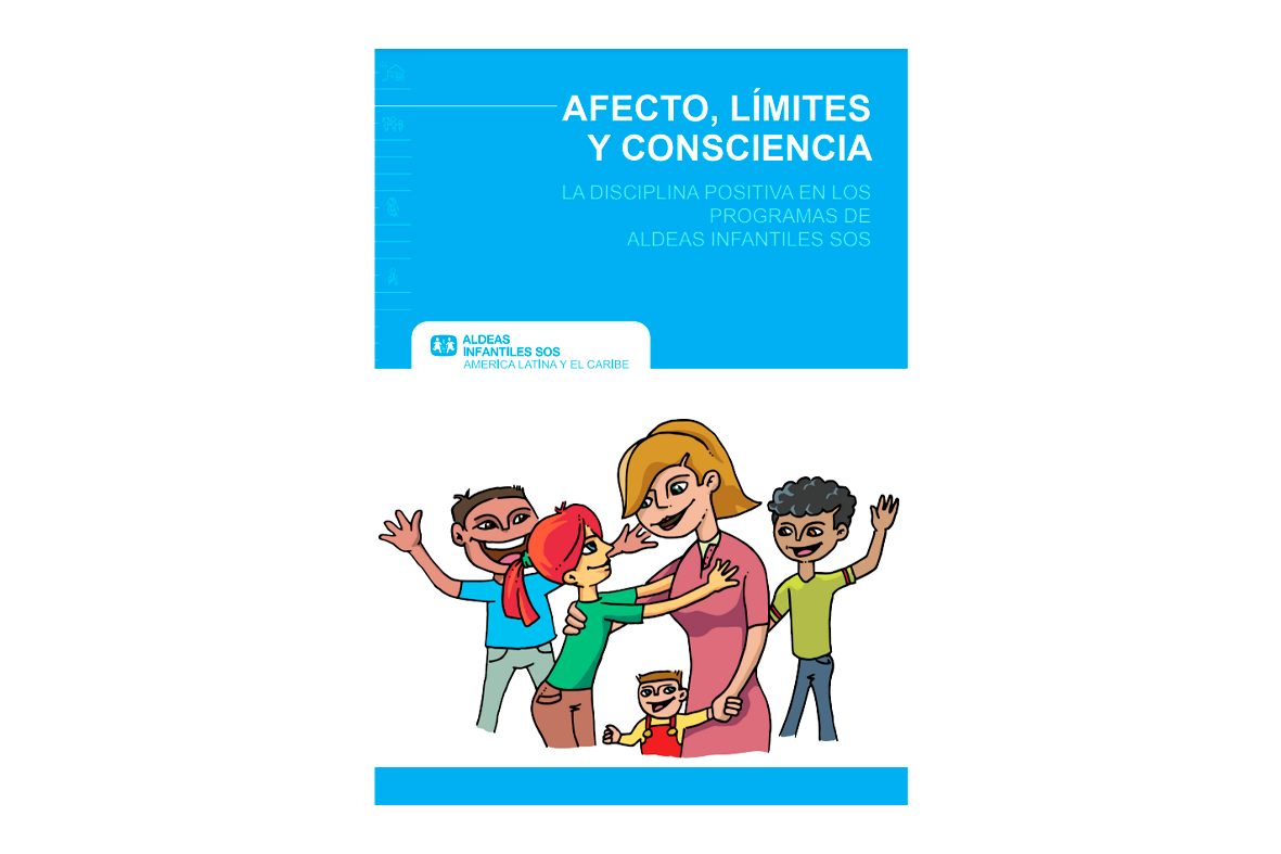 Tapa Afecto, límites y consciencia. La disciplina positiva en los programas de Aldeas Infantiles SOS