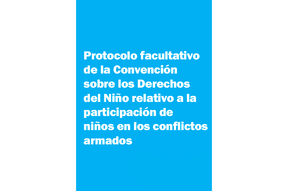 Tapa "Protocolo facultativo de la Convención sobre los Derechos del Niño relativo a la participación de niños en los conflictos armados"