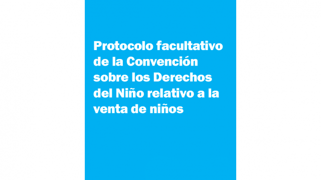 Tapa "Protocolo facultativo de a Convención sobre los Derechos del Niño relativo a la venta de niños"